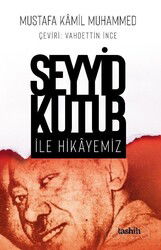 Seyyid Kutub İle Hikayemiz - Tashih Yayınları