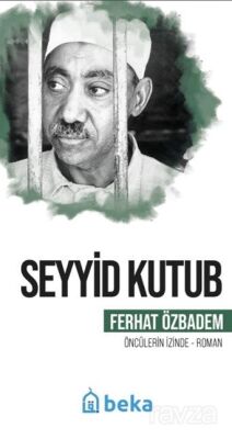 Seyyid Kutub Öncülerin İzinde - 1