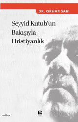 Seyyid Kutub'un Bakışıyla Hristiyanlık - Çınaraltı Yayın Dağıtım