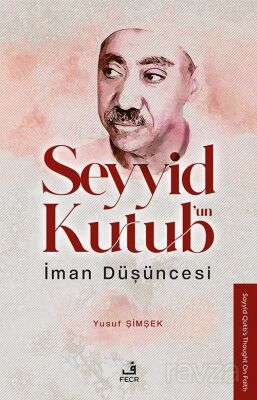 Seyyid Kutub'un İman Düşüncesi - 1