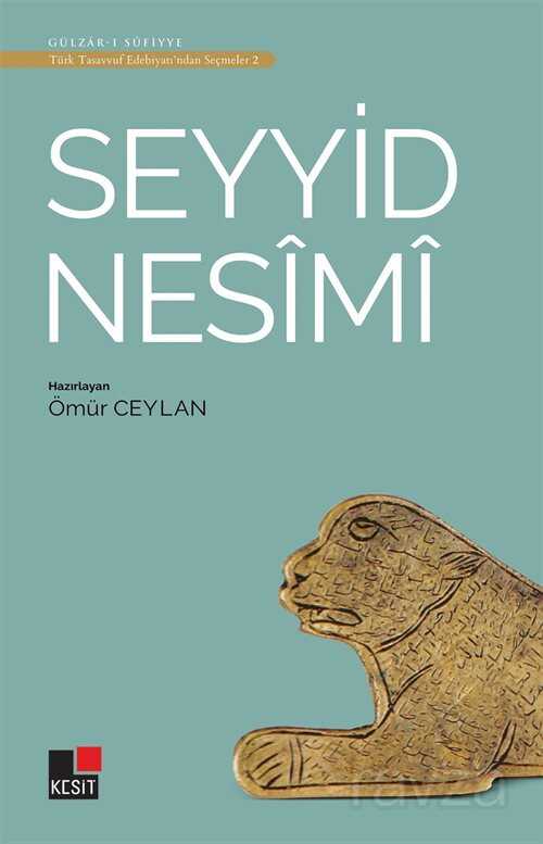 Seyyid Nesimi / Türk Tasavvuf Edebiyatından Seçmeler 2 - Kesit Yayınları