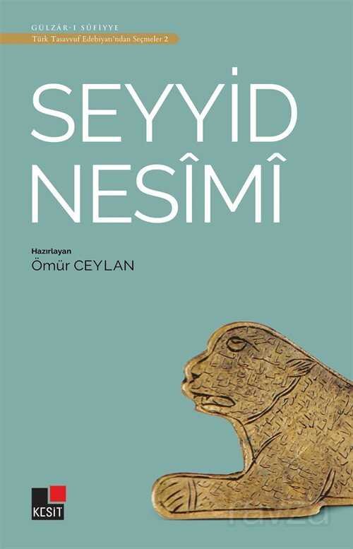 Seyyid Nesimi / Türk Tasavvuf Edebiyatından Seçmeler 2 - 1