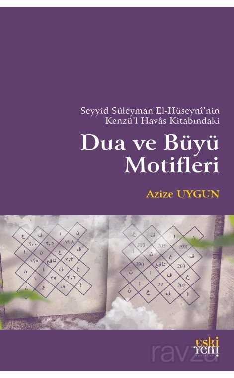 Seyyid Süleyman El-Hüseyni'nin Kenzü'l Havas Kitabındaki Dua ve Büyü Motifleri - 1