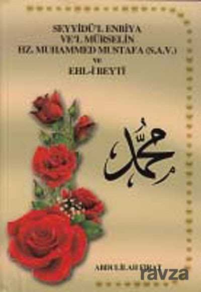 Seyyidü'l Enbiya Ve'l Mürselin Hz. Muhammed Mustafa (s.a.v.) ve Ehl-i Beyt'i - 1