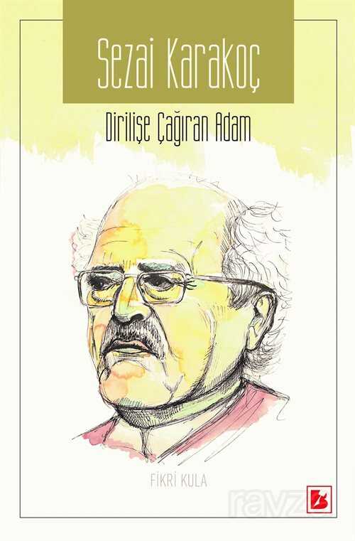 Sezai Karakoç Dirilişe Çağıran Adam - Bir Yayıncılık