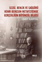 Sezgi, Benlik Ve Sağgörü Henrı Bergson Metafiziğinde Gerçekliğin Bütüncül Bilgisi - Gece Kitaplığı