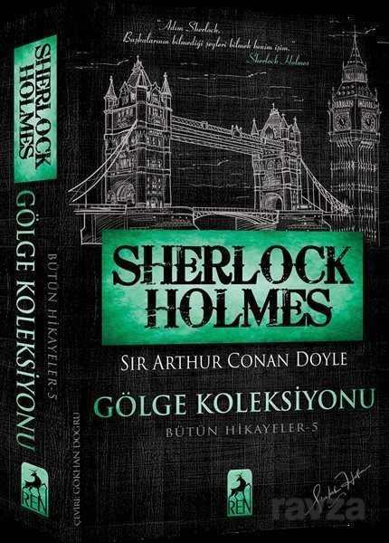 Sherlock Holmes - Gölge Koleksiyonu / Bütün Hikayeler 5 - Ren Kitap