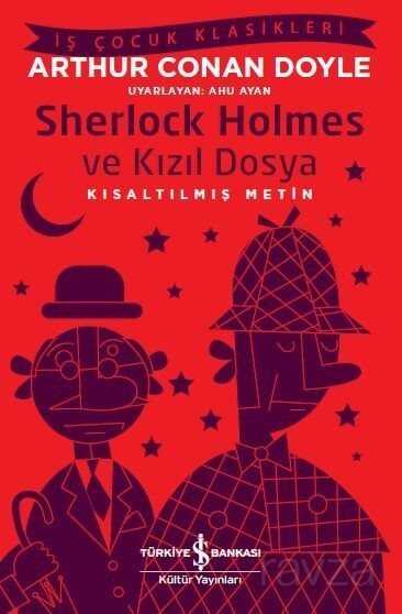 Sherlock Holmes ve Kızıl Dosya (Kısaltılmış Metin) - İş Bankası Yayınları