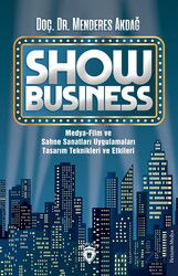 Show Business Medya-Film ve Sahne Sanatları Uygulamaları Tasarım Teknikleri ve Etkileri - Dorlion Yayınevi