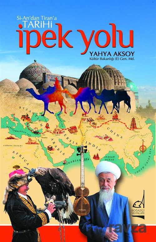 Si-An'dan Tiran'a Tarihi İpek Yolu - Boğaziçi Yayınları