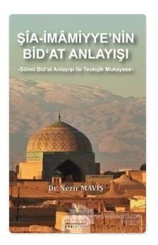Şia-İmamiyye'nin Bid'at Anlayışı Sünni Bid'at Anlayışı ile Teolojik Mukayese - 1