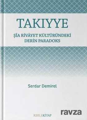 Şia Rivayet Kültüründeki Derin Paradoks Takiyye - Rıhle Kitap