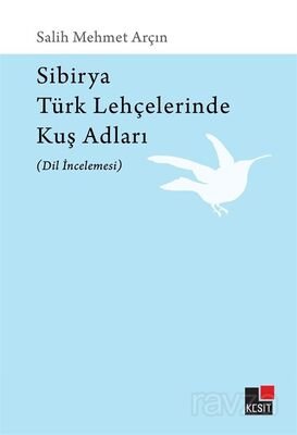 Sibirya Türk Lehçelerinde Kuş Adları (Dil İncelemesi) - 1