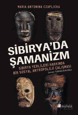 Sibirya'da Şamanizm: Sibirya Yerlileri Hakkında Bir Sosyal Antropoloji Çalışması - 1