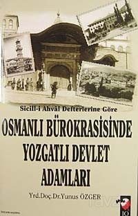 Sicill-i Ahval Defterlerine Göre Osmanlı Bürokrasisinde Yozgatlı Devlet Adamları - 1