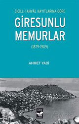 Sicill-i Ahval Kayıtlarına Göre Giresunlu Memurlar (1879-1909) - Arı Sanat Yayınevi