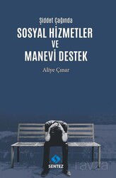 Şiddet Çağında Sosyal Hizmetler ve Manevi Destek - Sentez Yayım ve Dağıtım (Bursa)