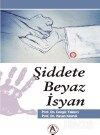 Şiddete Beyaz İsyan - Akademisyen Kitabevi