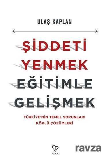 Şiddeti Yenmek Eğitimle Gelişmek - Varlık Yayınları