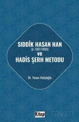 Sıddık Hasan Han (ö. 1307/1890) ve Hadis Şerh Metodu - Kitap Dünyası (Konya)