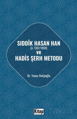 Sıddık Hasan Han (ö. 1307/1890) ve Hadis Şerh Metodu - 1