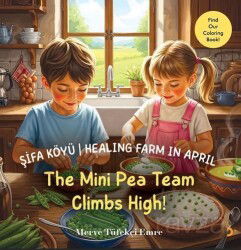 Şifa Köyü / Healing Farm in April The Mini Pea Team Climbs High! - Cinius Yayınları