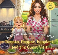 Şifa Köyü / Healing Farm in August Tomato, Pepper, Eggplant, and the Guest Visit - Cinius Yayınları