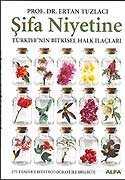 Şifa Niyetine / Türkiye'nin Bitkisel Halk İlaçları - Alfa Yayınları