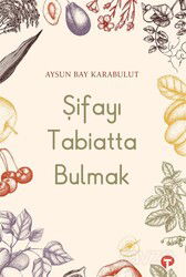 Şifayı Tabiatta Bulmak - Turkuvaz Kitap
