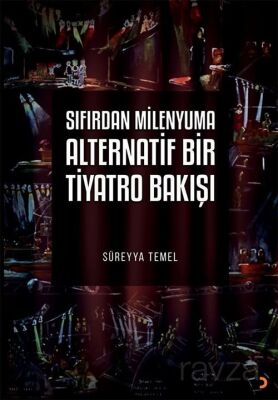 Sıfırdan Milenyuma Alternatif Bir Tiyatro Bakışı - 1