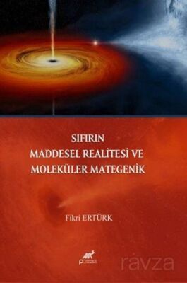 Sıfırın Maddesel Realitesi ve Moleküler Mategenik - 1