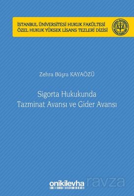 Sigorta Hukukunda Tazminat Avansı ve Gider Avansı İstanbul Üniversitesi Hukuk Fakültesi Özel Hukuk Y - 1