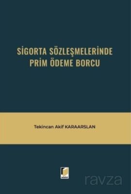 Sigorta Sözleşmelerinde Prim Ödeme Borcu - 1