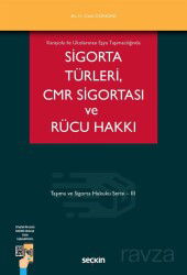 Sigorta Türleri CMR Sigortası ve Rücu Hakkı - Seçkin Yayıncılık