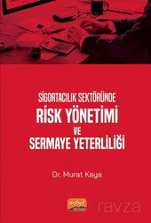 Sigortacılık Sektöründe Risk Yönetimi ve Sermaye Yeterliliği - Nobel Bilimsel