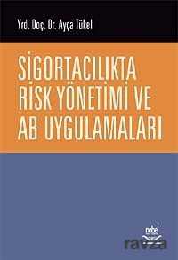 Sigortacılıkta Risk Yönetimi ve AB Uygulamaları - Nobel Yayın Dağıtım