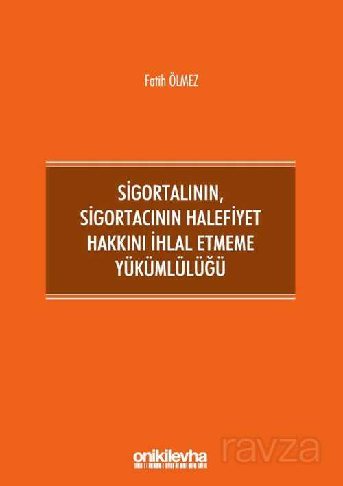 Sigortalının, Sigortacının Halefiyet Hakkını İhlal Etmeme Yükümlülüğü - On İki Levha Yayıncılık