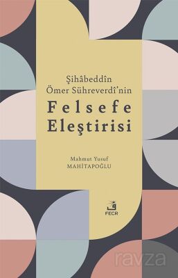 Şihabeddîn Ömer Sühreverdî'nin Felsefe Eleştirisi - 1