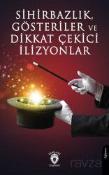 Sihirbazlık, Gösteriler ve Dikkat Çekici İlizyonlar - Dorlion Yayınevi
