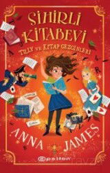 Sihirli Kitabevi : Tilly ve Kitap Gezginleri - Epsilon Yayınları