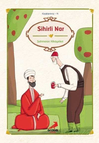 Sihirli Nar/Şahmeran Hikayeleri/Klasiklerimiz - Erdem Çocuk Yayınları