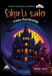 Sihirli Şato - Yıldız Kardeşliği / Gizemli Maceralar Serisi 1 - Görmek Yayınları