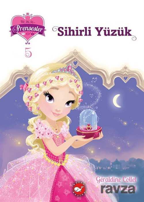 Sihirli Yüzük / Bir, İki, Üç Prensesler 5 - Beyaz Balina Yayınları