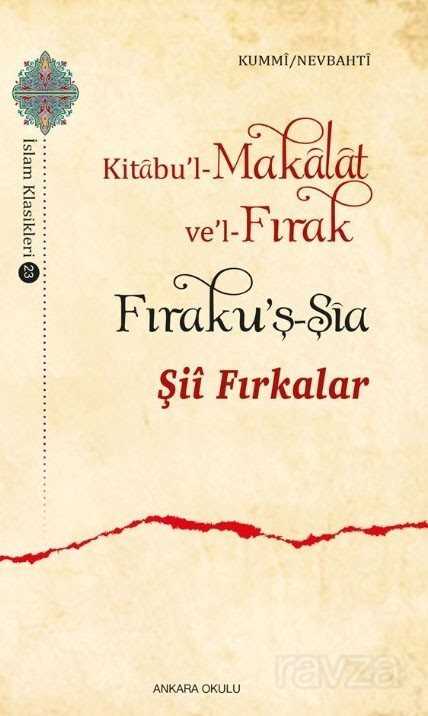 Şii Fırkalar: Kitabu'l-Makalat ve'l-Fırak Fıraku'ş-Şia - Ankara Okulu Yayınları