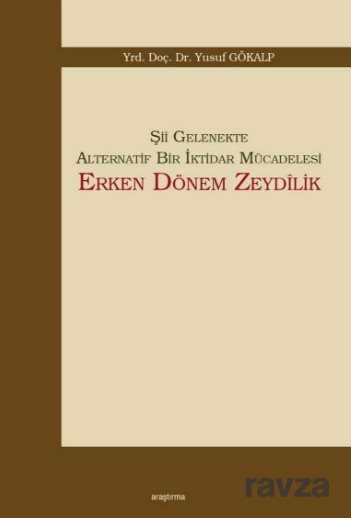 Şii Gelenekte Alternatif Bir İktidar Mücadelesi: Erken Dönem Zeydilik - Araştırma Yayınları (Ankara)