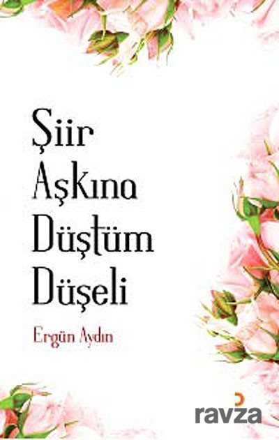 Şiir Aşkına Düştüm Düşeli - 1