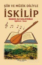 Şiir ve Müzik Diliyle İskilip - Akıl Fikir Yayınları