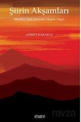 Şiirin Akşamları Modern Türk Şiirinde Akşam Algısı - Kitabevi Yayıncılık