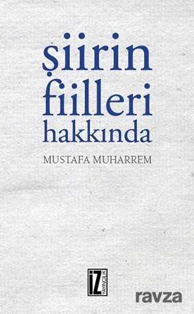 Şiirin Fiilleri Hakkında - İz Yayıncılık