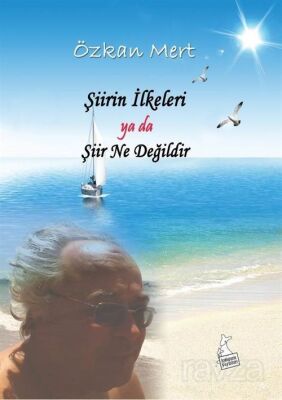 Şiirin İlkeleri ya da Şiir Ne Değildir? - 1